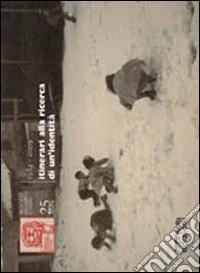 1984-2009 itinerario alla ricerca di una identità. Filo diretto tra passato, presente, futuro libro
