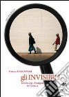 Gli invisibili. L'ombra degli abirigeni in Australia libro