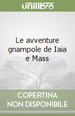 Le avventure gnampole de Iaia e Mass libro