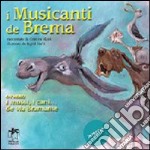 I musicanti di Brema ovvero i mussi, i cani... de via Bramante. Ediz. illustrata libro