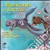 I musicanti di Brema ovvero i mussi, i cani... de via Bramante. Ediz. illustrata libro