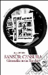 Sansur: censura. Giornalismo in Turchia libro