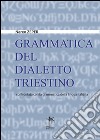 Grammatica del dialetto triestino confrontata con la grammatica della lingua italiana libro