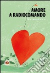 Amore a radiocomando libro