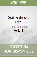 Suit & dress. Ediz. multilingue. Vol. 1 libro