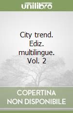 City trend. Ediz. multilingue. Vol. 2 libro