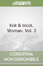 Knit & tricot. Woman. Vol. 2 libro