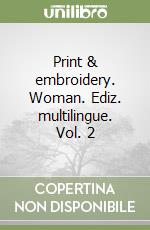 Print & embroidery. Woman. Ediz. multilingue. Vol. 2 libro