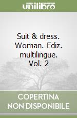 Suit & dress. Woman. Ediz. multilingue. Vol. 2 libro