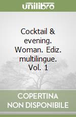 Cocktail & evening. Woman. Ediz. multilingue. Vol. 1 libro