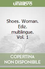 Shoes. Woman. Ediz. multilingue. Vol. 1 libro