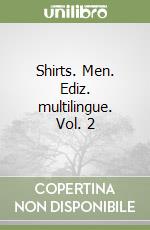 Shirts. Men. Ediz. multilingue. Vol. 2 libro