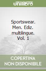 Sportswear. Men. Ediz. multilingue. Vol. 1 libro