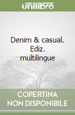Denim & casual. Ediz. multilingue libro