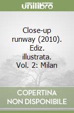 Close-up runway (2010). Ediz. illustrata. Vol. 2: Milan libro