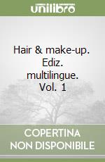 Hair & make-up. Ediz. multilingue. Vol. 1 libro