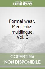Formal wear. Men. Ediz. multilingue. Vol. 3 libro