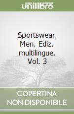 Sportswear. Men. Ediz. multilingue. Vol. 3 libro