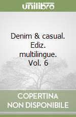 Denim & casual. Ediz. multilingue. Vol. 6 libro