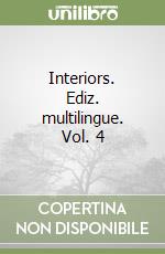 Interiors. Ediz. multilingue. Vol. 4 libro