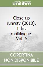 Close-up runway (2010). Ediz. multilingue. Vol. 5 libro
