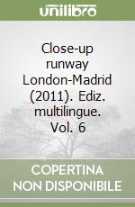 Close-up runway London-Madrid (2011). Ediz. multilingue. Vol. 6 libro