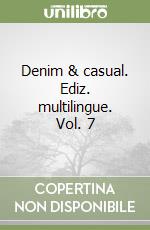 Denim & casual. Ediz. multilingue. Vol. 7 libro