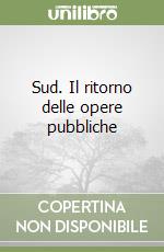 Sud. Il ritorno delle opere pubbliche