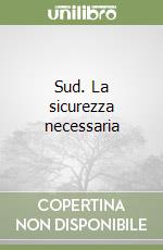 Sud. La sicurezza necessaria