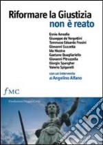 Riformare la giustizia non è reato libro