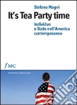 It's tea party time. Individuo e stato nell'America contemporanea libro