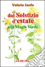 Dal solstizio d'estate alla magia verde. Con CD-ROM libro