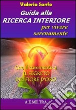 Guida alla ricerca interiore per vivere serenamente. Con il commento a «Il segreto del fior d'oro» libro