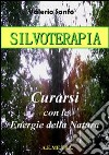 Silvoterapia. Guarire con le energie della natura libro