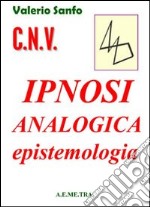 C.N.V. ipnosi analogica. Epistemologia libro