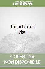 I giochi mai visti libro