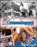 Donna è sport. 1861-2011. Storie di donne e di sport nell'Italia unita