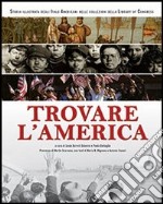 Trovare l'America. Storia illustrata degli italo americani nelle collezioni della Library of Congress libro