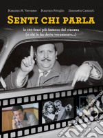 Senti chi parla. Le 101 frasi più famose del cinema (e chi le ha dette veramente...). Ediz. illustrata