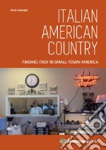 Italian American Country. Finding Italy in Small-Town America libro