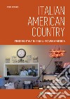 Italian American Country. Finding Italy in Small-Town America libro di Battaglia Paolo