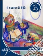 Il sogno di Bilù. Ediz. multilingue  libro usato