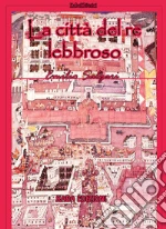 La città del re lebbroso. Nuova ediz. libro