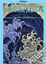 Il re del mare. Nuova ediz. libro