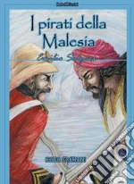 I pirati della Malesia. Nuova ediz. libro