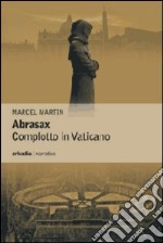 Abrasax. Complotto in Vaticano libro