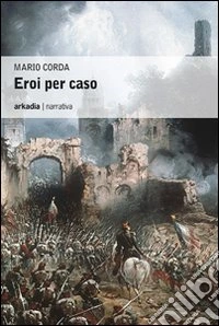 Eroi per caso