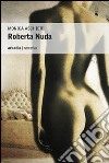 Roberta nuda libro di Aschieri Monica