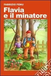 Flavia e il minatore. Ediz. illustrata libro