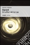 Sigvard. Gli alfieri del tempo libro